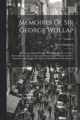 Mmoires De Sir George Wollap 1