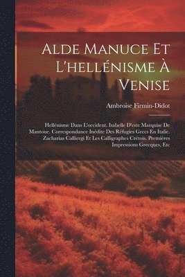 Alde Manuce Et L'hellnisme  Venise 1