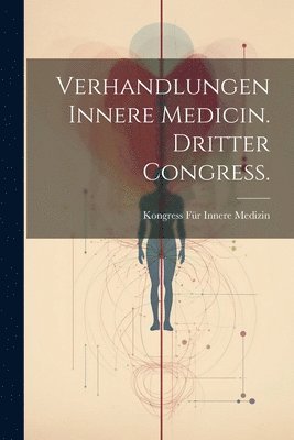 Kongress Für Innere Medizin - Verhandlungen Innere Medicin. Dritter Congress., Häftad