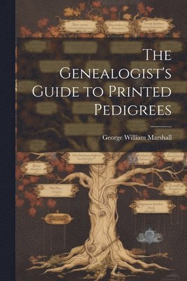 The Genealogist's Guide to Printed Pedigrees 1