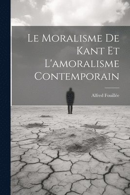 Moralisme De Kant Et L'amoralisme Contemporain