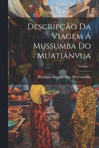 bokomslag Descripo Da Viagem  Mussumba Do Muatinvua; Volume 1