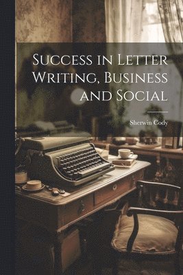 Success in Letter Writing, Business and Social