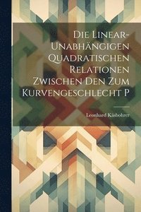 bokomslag Die Linear-Unabhngigen Quadratischen Relationen Zwischen Den Zum Kurvengeschlecht P