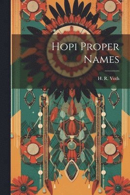 H R Voth - Hopi Proper Names, Häftad