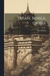 bokomslag Japan, Korea, China
