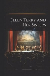 bokomslag Ellen Terry and her Sisters