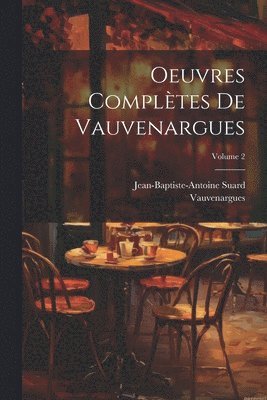 bokomslag Oeuvres Compltes De Vauvenargues; Volume 2