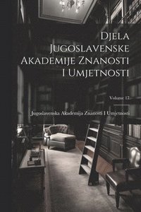 bokomslag Djela Jugoslavenske Akademije Znanosti I Umjetnosti; Volume 17