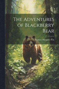 bokomslag The Adventures of Blackberry Bear