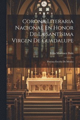 Corona Literaria Nacional En Honor De La Santsima Virgen De Guadalupe 1