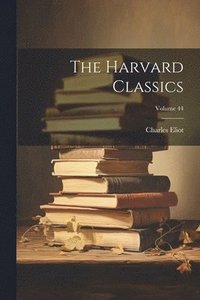 bokomslag The Harvard Classics; Volume 44