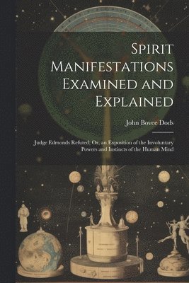 Spirit Manifestations Examined and Explained