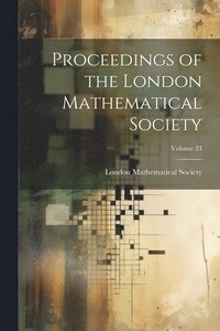 bokomslag Proceedings of the London Mathematical Society; Volume 33