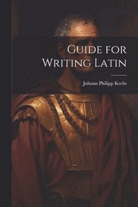 bokomslag Guide for Writing Latin