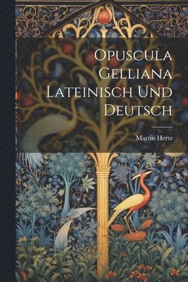 bokomslag Opuscula Gelliana Lateinisch Und Deutsch