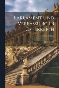 bokomslag Parlament Und Verfassung in Österreich: Bd. 1848-1869