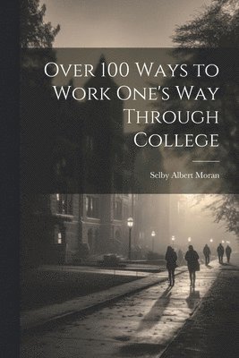 Over 100 Ways to Work One's Way Through College