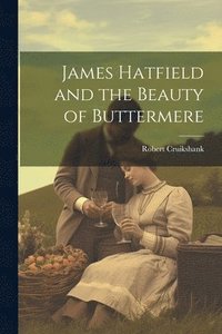 bokomslag James Hatfield and the Beauty of Buttermere