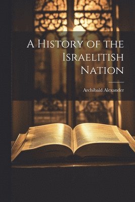 History of the Israelitish Nation