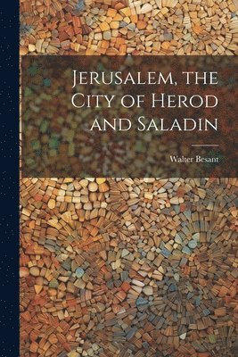 bokomslag Jerusalem, the City of Herod and Saladin