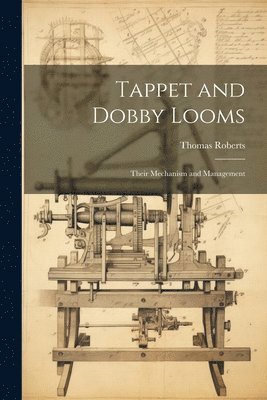 Thomas Roberts - Tappet and Dobby Looms, Häftad