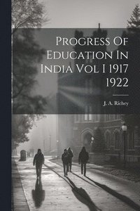 bokomslag Progress Of Education In India Vol I 1917 1922