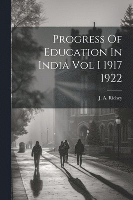 bokomslag Progress Of Education In India Vol I 1917 1922