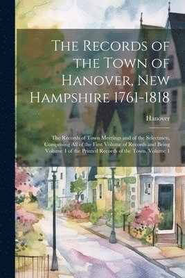 Hanover - Records of the Town of Hanover, New Hampshire 1761-1818, Häftad