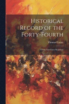 Thomas Carter - Historical Record of the Forty-Fourth, Häftad
