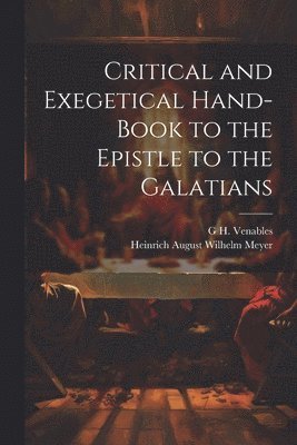 bokomslag Critical and Exegetical Hand-Book to the Epistle to the Galatians