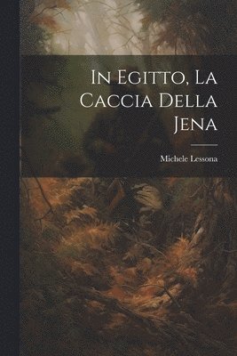 In Egitto, La Caccia Della Jena 1