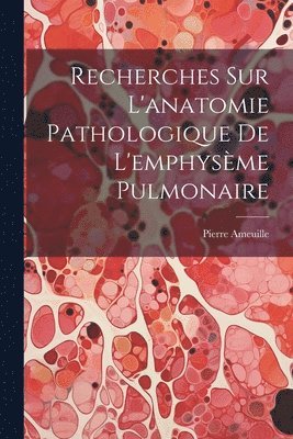 Recherches Sur L'anatomie Pathologique De L'emphysme Pulmonaire 1