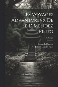 bokomslag Les Voyages Advantvrevx De Fe D Mendez Pinto; Volume 2