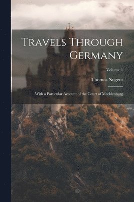 Thomas Nugent - Travels Through Germany, Häftad