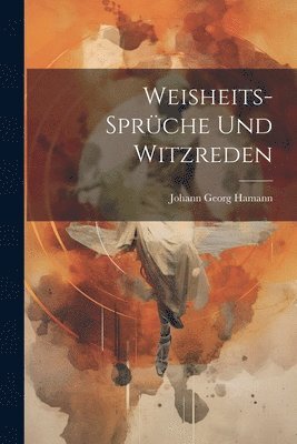 Johann Georg Hamann - Weisheits-Sprüche und Witzreden, Häftad