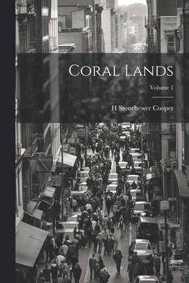 bokomslag Coral Lands; Volume 1