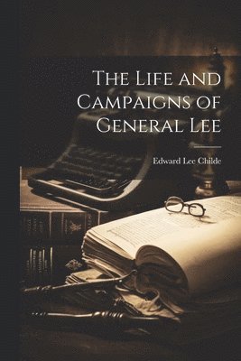 bokomslag Life and Campaigns of General Lee