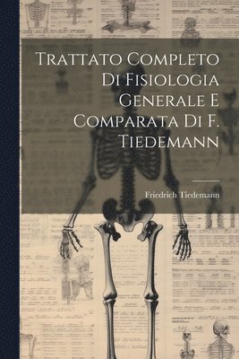 bokomslag Trattato Completo Di Fisiologia Generale E Comparata Di F. Tiedemann