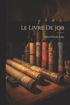Alfred Firmin Loisy - Livre De Job, Häftad