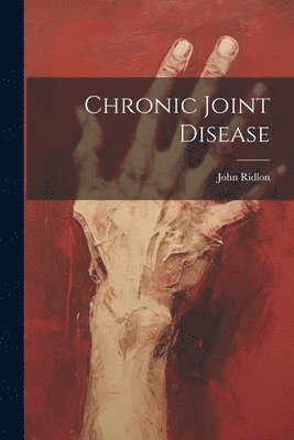 John Ridlon - Chronic Joint Disease, Häftad