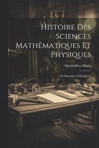 bokomslag Histoire Des Sciences Mathématiques Et Physiques: De Descartes À Huyghens