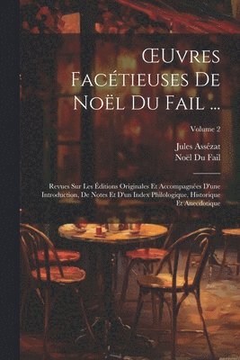 Noël Du Fail, Jules Assézat - OEuvres Facétieuses De Noël Du Fail ..., Häftad