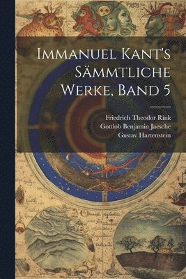 Immanuel Kant, Friedrich Theodor Rink, Gustav Hartenstein - Immanuel Kant's sämmtliche Werke, Band 5, Häftad