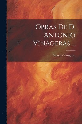 bokomslag Obras De D. Antonio Vinageras ...