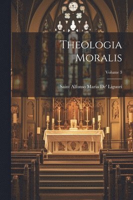 bokomslag Theologia Moralis; Volume 3