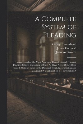 John Wentworth, George Townshend, James Cornwall - Complete System of Pleading, Häftad