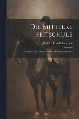 bokomslag Die Mittlere Reitschule