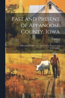 bokomslag Past and Present of Appanoose County, Iowa