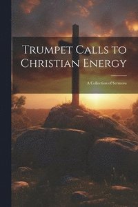 bokomslag Trumpet Calls to Christian Energy